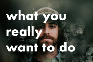 やりたいことが見つからない...ときは「ひとつのコツ」で突破する。